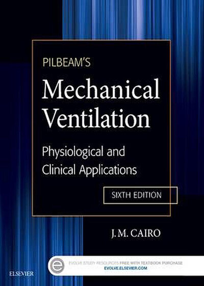 Pilbeam's Mechanical Ventilation: Physiological and Clinical Applications 6th Edition