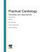 Practical Cardiology : Principles and Approaches