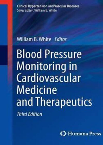 Blood Pressure Monitoring in Cardiovascular Medicine and Therapeutics,3rd Edition2016 نظارت بر فشار خون در پزشکی و درمانی قلب و عروق