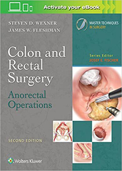 Colon and Rectal Surgery: Anorectal Operations, Second Edition 2018