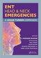 ENT, Head & Neck Emergencies: A Logan Turner Companion2018