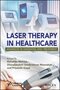 Laser Therapy in Healthcare: Advances in Diagnosis and Treatment 1st Edition 2024