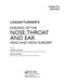 Logan Turner's Diseases of the Nose, Throat and Ear: Head and Neck Surgery, 12th Edition 12th Edition