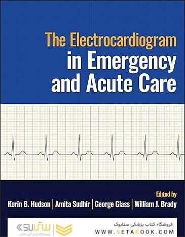 The Electrocardiogram in Emergency and Acute Care 1st Edition