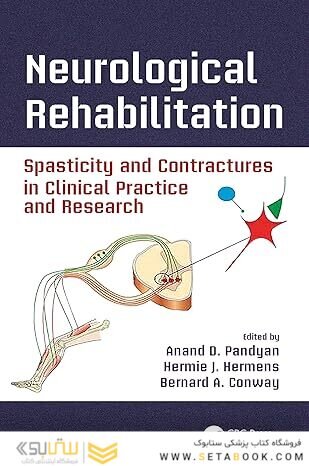 Neurological Rehabilitation: Spasticity and Contractures in Clinical Practice and Research (Rehabilitation Science in Practice Series) 1st Edition