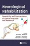 Neurological Rehabilitation: Spasticity and Contractures in Clinical Practice and Research (Rehabilitation Science in Practice Series) 1st Edition