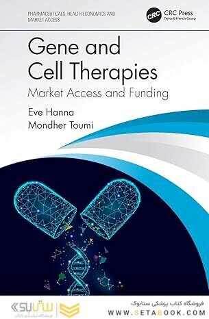 Gene and Cell Therapies: Market Access and Funding (Pharmaceuticals, Health Economics and Market Access) 1st Edition
