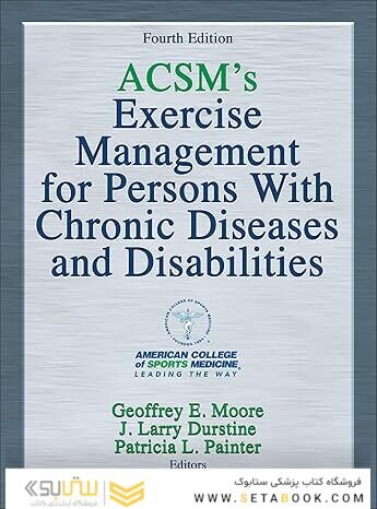 ACSM's Exercise Management for Persons With Chronic Diseases and Disabilities Fourth Edition