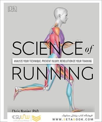 Science of Running: Analyze your Technique, Prevent Injury, Revolutionize your Training
