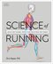 Science of Running: Analyze your Technique, Prevent Injury, Revolutionize your Training