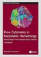 Flow Cytometry in Neoplastic Hematology: Morphologic-Immunophenotypic-Genetic Correlation 4th Edition