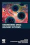 Engineering Drug Delivery Systems (Woodhead Publishing Series in Biomaterials) 1st Edition