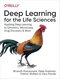 Deep Learning for the Life Sciences: Applying Deep Learning to Genomics, Microscopy, Drug Discovery, and More 1st Edition