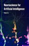 Neuroscience for Artificial Intelligence 1st Edition