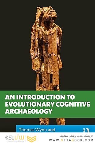 An Introduction to Evolutionary Cognitive Archaeology