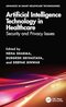 Artificial Intelligence Technology in Healthcare: Security and Privacy Issues