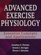 Advanced Exercise Physiology: Essential Concepts and Applications First Edition