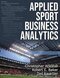 Applied Sport Business Analytics First Edition