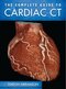 The Complete Guide to Cardiac CT 1st Edition