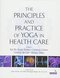 Principles and Practice of Yoga in Health Care 1st Edition