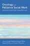 Oncology and Palliative Social Work: Psychosocial Care for People Coping With Cancer