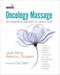 Oncology Massage: An Integrative Approach to Cancer Care 1st Edition