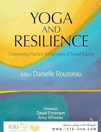 Yoga and Resilience: Empowering Practices for Survivors of Sexual Trauma