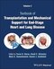 Transplantation and Mechanical Support for End-Stage Heart and Lung Disease