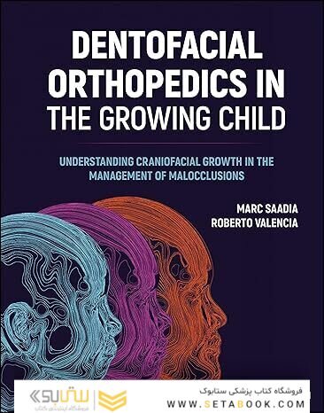 Dentofacial Orthopedics in the Growing Child: Understanding Craniofacial Growth in the Management of Malocclusions