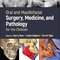 Oral and Maxillofacial Surgery, Medicine, and Pathology for the Clinician 1st Edition