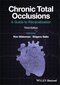 Chronic Total Occlusions: A Guide to Recanalization 3rd Edition