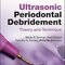 Ultrasonic Periodontal Debridement: Theory and Technique 2nd Edition
