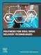 Polymers for Oral Drug Delivery Technologies (Woodhead Publishing Series in Biomaterials)
