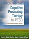 Cognitive Processing Therapy for PTSD: A Comprehensive Therapist Manual Second Edition