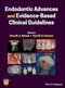 Endodontic Advances and Evidence-Based Clinical Guidelines 1st Edition