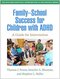 Family-School Success for Children with ADHD: A Guide for Intervention