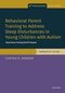 Behavioral Parent Training to Address Sleep Disturbances in Young Children with ASD: Therapist Guide