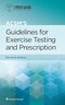 ACSM's Guidelines for Exercise Testing and Prescription (Lippincott Connect-ACSM) Eleventh