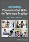 Developing Communication Skills for Veterinary Practice 1st Edition