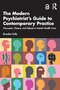 The Modern Psychiatrist’s Guide to Contemporary Practice 1st Edition