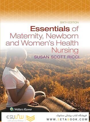 Essentials of Maternity, Newborn, and Women's Health Nursing Sixth