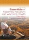 Essentials of Maternity, Newborn, and Women's Health Nursing Sixth