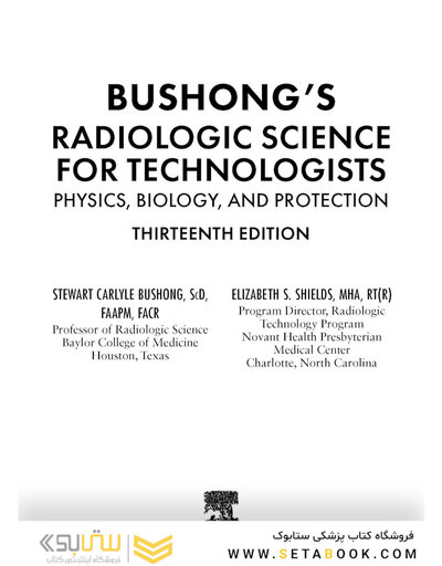 Bushong’s Radiologic Science for Technologists: Physics, Biology, and Protection 13th Edition