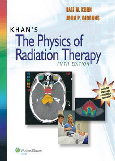 Khan's The Physics of Radiation Therapy