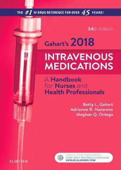2018 Intravenous Medications: a Handbook for Nurses and Health Professionals
