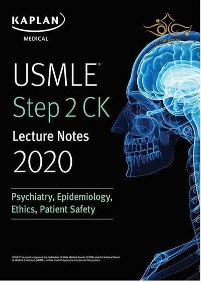 USMLE Step 2 CK Lecture Notes 2020: Psychiatry, Epidemiology, Ethics, Patient Safety کاپلان 2020 روانپزشکی ، اپیدمیولوژی ، اخلاق ، ایمنی بیمار