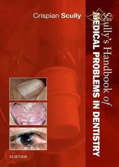 Scully's Handbook of Medical Problems in Dentistry 1st Edition 2016 کتاب راهنمای مشکلات پزشکی در دندانپزشکی