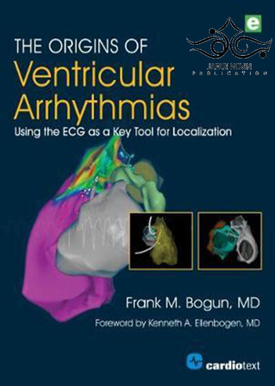 2020 The Origins of Ventricular Arrhythmias: Using the ECG As a Key Tool for Localization 1st Edition