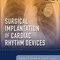 Surgical Implantation of Cardiac Rhythm Devices, 1e Edition2017 کاشت جراحی دستگاه های ریتم قلب