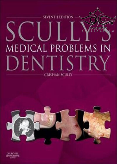 Scully’s Medical Problems in Dentistry 7th Edition2014 مشکلات پزشکی در دندانپزشکی